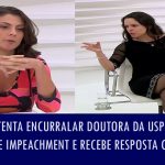 Jornalista tenta encurralar doutora da USP que encabeça pedido de impeachment e recebe resposta